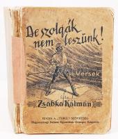 Zsabka Kálmán: De szolgák nem leszünk! Költemények. Bp., 1924. Turul Szövetség. 141p. Első kiadás! Kiadói, illusztrált papírborítóban, gerinc nélkül