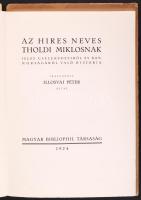 Illosvai Péter: Az hires neves Tholdi Miklosnak jeles cselekedtiről es baynokságáról való historia. Bp. 1924, Magyar Bibliophil Társaság. 24p. Készült 200 számozott példányban Reiter László irányításával. Forgalomba nem került. Kizárólag a Bibliophil Társaság tagjai kapták 1924. évi tagilletményül. Ez a 17. sz. példány. Sérült kiadói papírkötésben