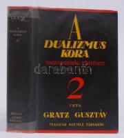 Gratz Gusztáv: A dualizmus kora. Magyarország története 1867-1918. 2. köt. Bp., 1934, Magyar Szemle ...