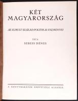 Sebess Dénes: Két Magyarország. - Az elmúlt század politikai eszményei. Bp., 1931. Könyvbarátok. Egyetemi Nyomda. 258 p. Aranyozott kiadói, kissé kopott félbőr kötésben.