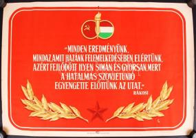 cca 1950 Magyar Szovjet Társaság Országos Központja által kiadott nagyméretű plakát Rákosi Mátyás Szovjetúniút dicsőítő mondatával, jó állapotban, 84x58 cm.