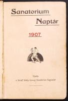 1907 Szanatorium Naptár kiadja a József kir. Herceg Szanatorium Dárdai Aladár könykötészetéből koszo...