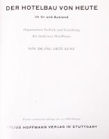Kunz, Fritz: Der Hotelbau von Heute im In- und Ausland. Organisation, Technik und gestaltung. 2. Auf...