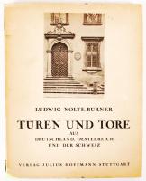 Nolte-Bürner, Ludwig: Türen und Tore aus Deutschland, Oesterreich und der Schweiz. Hrsg. von - -. Mit 350 Abb. Stuttgart, 1921, Julius Hoffmann. Album kiadói papírborítóban (gerincén javított) /  Paperback (restored on spine)