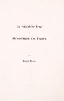 Brote, Eugen: Die rumänische Frage in Siebenbürgen und Ungarn. Eine politische Denkschrift von - -. ...