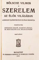 Bölsche Vilmos: Szerelem az élők világában. A szerelem története és földi vándorútja I_II. kötet. Fo...