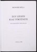 2 db könyv-Monori Béla: Egy légiós igaz története. Egy parasztfiú önéletrajza. Gyula, 1998, Schneide...