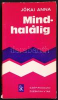 Jókai Anna: Mindhalálig. Bp., 1977, Szépirodalmi Könyvkiadó. Papírkötés, jó állapotban, dedikált.