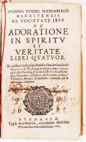 Nieremberg, Juan Eusebio SJ.: Adoratione in spiritu et veritate libri quatuor. Tyrnaviae, 1663, (Typ...