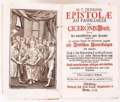 M. T. Ciceronis Epistolae ad familiares. Oder: Ciceronis Briefe die er an unterschiedene gute Freunde geschrieben, zu mehren Nutzen der studierenden Jugend mit Teutschen Anmerkungen also erläutert etc. Nürnberg - Wien, 1776, Joh. Paul Krauß. Korabeli papírkötésben, rézmetszetű címképpel, a szennylapon tulajdonosi bejegyzés és jegyzetek, a gerinc sérült, a kötés kopottas /  Paper binding, copper engraved frontispiece, notes on front flyleaves, spine damaged