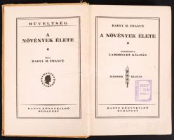 Francé, Raoul H.: A növények élete. Fordította: Lambrecht Kálmán. Második kiadás. Bp., 1929, Dante. ...