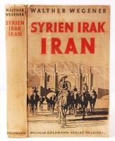 Wegener, Walther: Syrien, Irak, Iran. Leipzig, 1942, Wilhelm Goldmann Verlag. Kartonált, kopottas állapotban, gerince sérült.