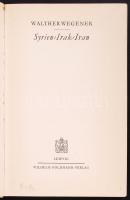Wegener, Walther: Syrien, Irak, Iran. Leipzig, 1942, Wilhelm Goldmann Verlag. Kartonált, kopottas ál...