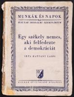 Hatvany Lajos: Egy székely nemes, aki felfedezte a demokráciát. Munkák és napok. Magyar irodalmi szeminárium. Bp., 1934, Káldor Könyvkiadó. Szakadt papírkötés.