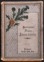 Shakspere: János király. Arany János fordítása. Bp., 1898 Ráth Mór. Festett, Leszik-féle papírkötésben. Gerincen kis kopások, egyébként jó állapotú