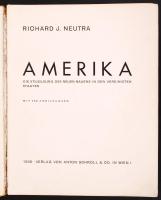 Neutra, Richard J.: Amerika. Wien, 1930, Verlag von Anton Schroll & Co. Kiadói egészvászon kötés, fotókkal illusztrált, kopottas állapotban, gerince sérült.
