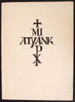 1994 Bp., "Mi Atyánk" Dallos Hanna 10 eredeti fametszetével. Kiadja Dr. Sándor Géza.