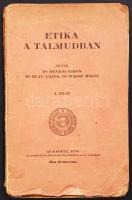 Hevesi Simon-Blau Lajos-Weisz Miksa: Etika a Talmudban. 1.rész. Budapest, 1920. Izraelita magyar irodalmi társult. Papírkötéses, borító és az első pár oldal kiszakadva.