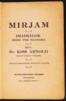 Dr. Kiss Arnold: Mirjam. Imádságok zsidó nők számára. 82. bővített kiadás. Schlesinger Jos. Kiadói, Budapest. Kisalakú könyv, dombornyomott félvászon borítással, kopott állapotban.