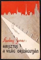 Jones, Stanley: Krisztus a világ országútján (The Christ of every road). Fordította: Szabó József. Győr, 1933, vitéz Szabó és Uzsaly könyvnyomda. Papírkötés, kissé piszkos állapotban.