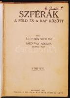 Szférák. A Föld és Nap között. Közli Ágoston szellem Báró Vay Adelma médium útján. Bp., 1925, Szellemi Buvárok Pesti Egylete. Félvászon kötés, jó állapotban.