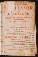 Keresztyéni tanítások és imádságok a keresztyén emberenk külömb-külömbféle állapati és szükségei szerént. A véllek élni akaróknak Lelkihasznára három szakaszokban készítette vala, annakutánna meg-bővítve, és némelly Jobbításokkal ki-adta Szikszai György Debretzeni egyik prédikátor. Kassa, 1828, Ellinger István betűivel. Félbőr kötés, gerince sérült, előlapja szakadt.