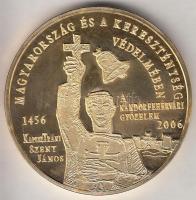 2006. "Az 1956-os forradalom emlékérem / 1456 A nándorfehérvári győzelem" aranyozott fém emlékérem (42mm) T:PP