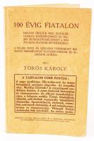 cca 1932 Debrecen, Törös Károly: 100 évig fiatalon. Hogyan őrizzük meg fiatalságunkat, egészségünket és teljes munkaképességünket a mai átlagos életkor kétszereséig? A teljes testi és szellemi frissességet biztosan eredményező életmód-formák és eljárások leírása, 102p.