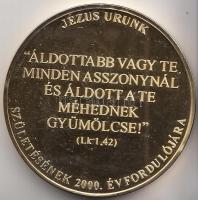 2000. "Jézus Urunk születésének 2000. Évfordulója Emlékérem / Áldottabb vagy te..." aranyozott fém emlékérem (42mm) T:PP