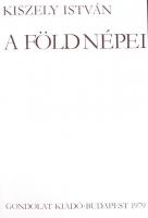 Kiszely István: A Föld népei. Bp., 1979, Gondolat. Kiadói egészvászon kötés, védőborítóval, rajzokka...