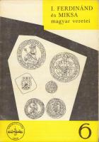 1971. Zaláni Béla: I. Ferdinánd és Miksa magyar veretei., MÉE kiadás