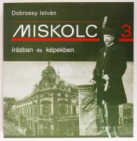 Dobrossy István: Miskolc írásban és képekben 3. Miskolc 2006. Pfliegler J. Ferenc Alapítvány