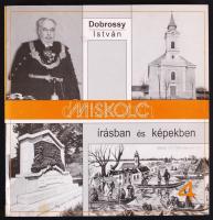 Dobrossy István: Miskolc írásban és képekben 4. Miskolc 2006. Pfliegler J. Ferenc Alapítvány