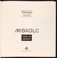 Dobrossy István: Miskolc írásban és képekben 4. Miskolc 2006. Pfliegler J. Ferenc Alapítvány