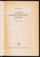 Karsai Elek: A budai Sándor-palotában történt 1919-1941. Bp., 1963, Táncsics Könyvkiadó. Fotókkal il...