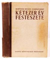 Bortnyik Sándor, Hevesy Iván, Rabinovszky Máriusz szerk.: Kétezer év festészete. Dante, 1943. 5000 pld. Gerinc sérült, foltos