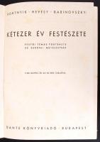 Bortnyik Sándor, Hevesy Iván, Rabinovszky Máriusz szerk.: Kétezer év festészete. Dante, 1943. 5000 p...