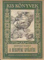 Szentgály Károly: A Régipénz Gyűjtése / Singer és Wolfner Irodalmi intézet Rt. kiadása, újszerű állapotban
