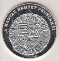 DN "A magyar nemzet pénzérméi - Négyelt címer magyar pénzen 1387-1437." Ag (0,333) emlékér...