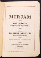 Dr. Kiss Arnold: Mirjam. Imádságok zsidó nők számára. 79. bővített kiadás. Schlesinger Jos. Kiadói, Budapest. Kisalakú könyv, dombornyomott egészvászon borítással, szétvált állapotban.