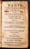 Chappuis, Jean (S.J.): Panis quotidianus animae, sive meditationes in singulos anni dies. 3. band. (utolsó lap hiányzik / last page missing) Wien. 1738. Maria Theresia Voigt. Kissé megviselt bőrkötésben