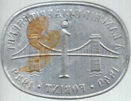 1849-1949. 1Ft "A Lánchíd ujjáépítéséért" bárca T:2-