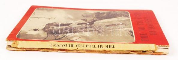 The Mutilated Budapest (A megcsonkított Budapest), angol-magyar nyelvű fotóalbum, 65 db illusztráció...