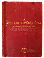 A magyar repülés útja a felszabadulástól  napjainkig. III. kiadás. Bp., 1953, Magyar Repülő Szövetség. Fotókkal illusztrált, félvászon kötés, kopottas állapotban.
