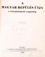 A magyar repülés útja a felszabadulástól  napjainkig. III. kiadás. Bp., 1953, Magyar Repülő Szövetsé...