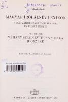 Gulyás Pál: Magyar írói álnév lexikon. A magyarországi írók álnevei és egyéb jegyei. Függelék néhány...