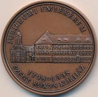 1998. "Szent Rókus Kórház 200 éves / Jubileumi emlékérem" Br (42,5mm) T:1