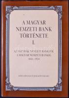 A Magyar Nemzeti Bank Története I. - Az Osztrák Nemzeti Banktól A Magyar Nemzeti Bankig 1816-1924 / Közgazdasági és Jogi Könyvkiadó 1993.