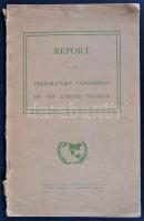 Report of the Preparatory Comission of the United Nations - Az ENSZ megalakulását előkészítő bizottság jelentése  és az ENSZ alapító okmánya London, 1946.