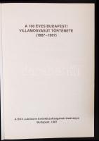 A budapesti helyiérdekű vasutak története, A 100 éves budapesti villamosvasút története Bp., 1987. B...